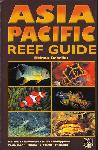 Asia Pacific Reef Guide - Helmut Debelius - 