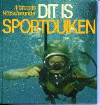 Dit is sportduiken - Duilio Marcante & John Neuschwander - 9022811646