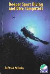 Deeper sport diving and dive computers - Steven M. Barsky - 1931451036