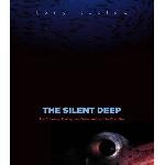 The Silent Deep: The Discovery, Ecology, and Conservation of - Tony Koslow - 0226451259