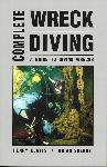 Complete Wreck Diving: A Guide to Diving Wrecks - Henry Keatts, Brian Skerry - 1881652300