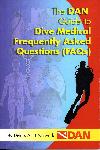 The DAN guide to Dive Medical Frequently Asked Questions (FAQs) - F. Cronje, J. Dovenbarger, R. Moon - 1930536186