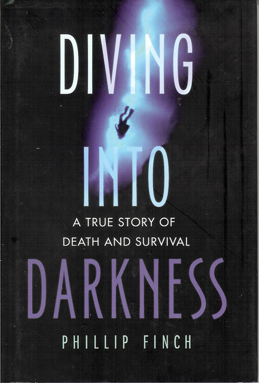 Diving into Darkness: A True Story of Death and Survival