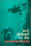 Wij doken in de juwelenbaai - Siegfried Schliete - 9061351707