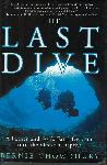 The Last Dive: a Father and Son's Fatal Descent Into the Ocean's Depths - James Dugan - 0060194626