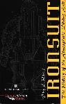 Ironsuit: The History of the Atmospheric Diving Suit - Gary L. Harris - 094133225X