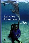 Mastering Rebreathers 2nd ed. - Jeffrey E. Bozanic - 9781930536579