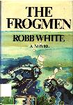 The Frogmen - Robb White - 0385038283