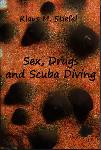 Sex, Drugs and Scuba Diving - Klaus M. Stiefel - 9781475146899