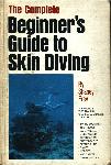 The Complete Beginner's Guide to Skin Diving  - Shaney Frey - 0385045239