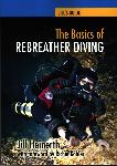 The Basics of Rebreather Diving - Jill Heinerth - 9781940944005