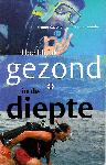 Hoe blijf ik gezond in de diepte - Menno Gaastra & John Neuschwander - 9068321528